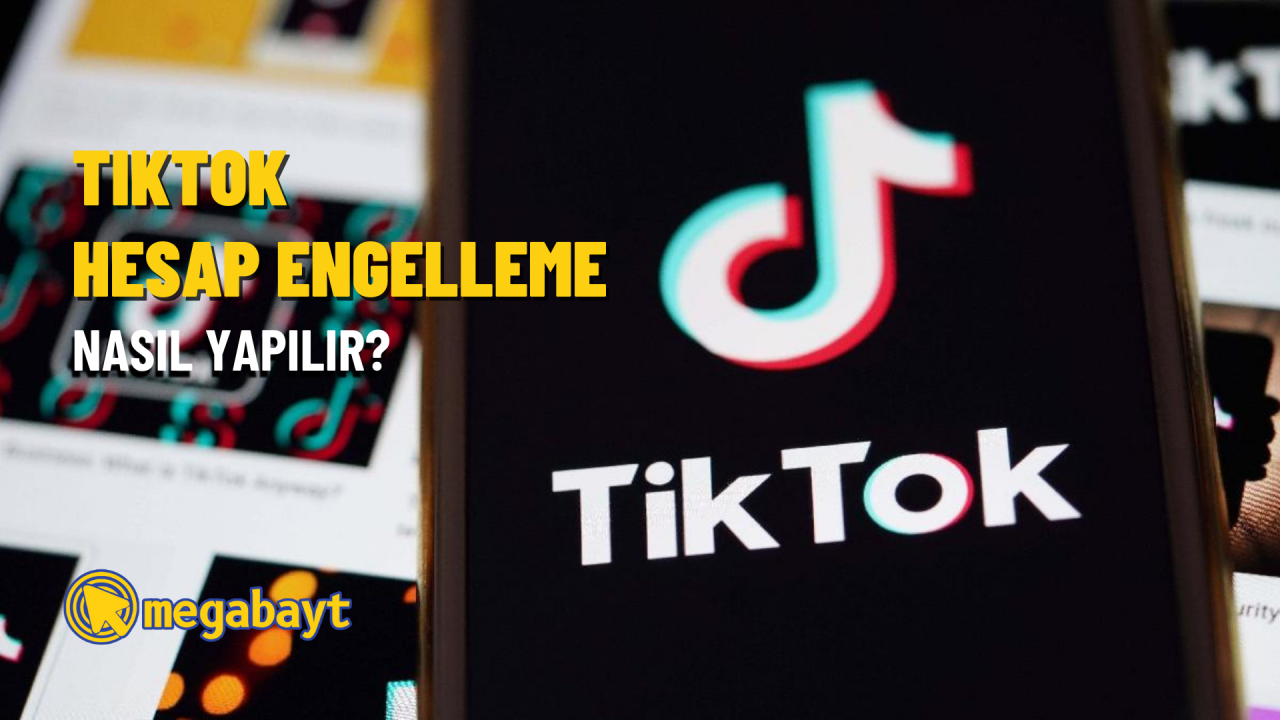 TikTok hesap engelleme nasıl yapılır? 2022