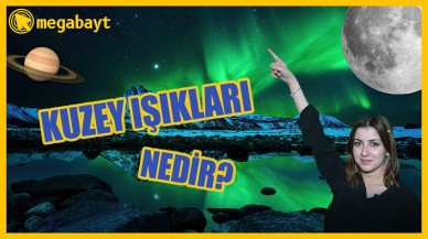 Kuzey Işıkları nedir? Neden oluşur?